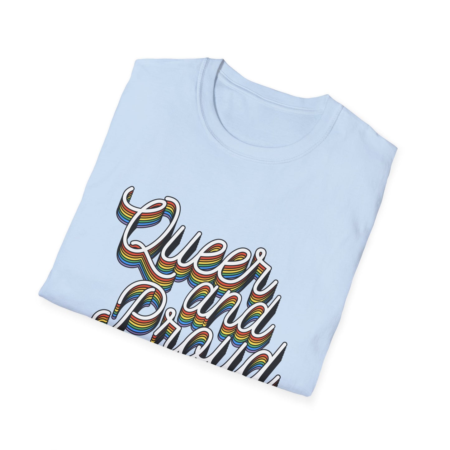 Queer and Proud T-Shirt – Rainbow Uplifted LGBTQ+ Pride Graphic Tee with Bold Inclusive Design