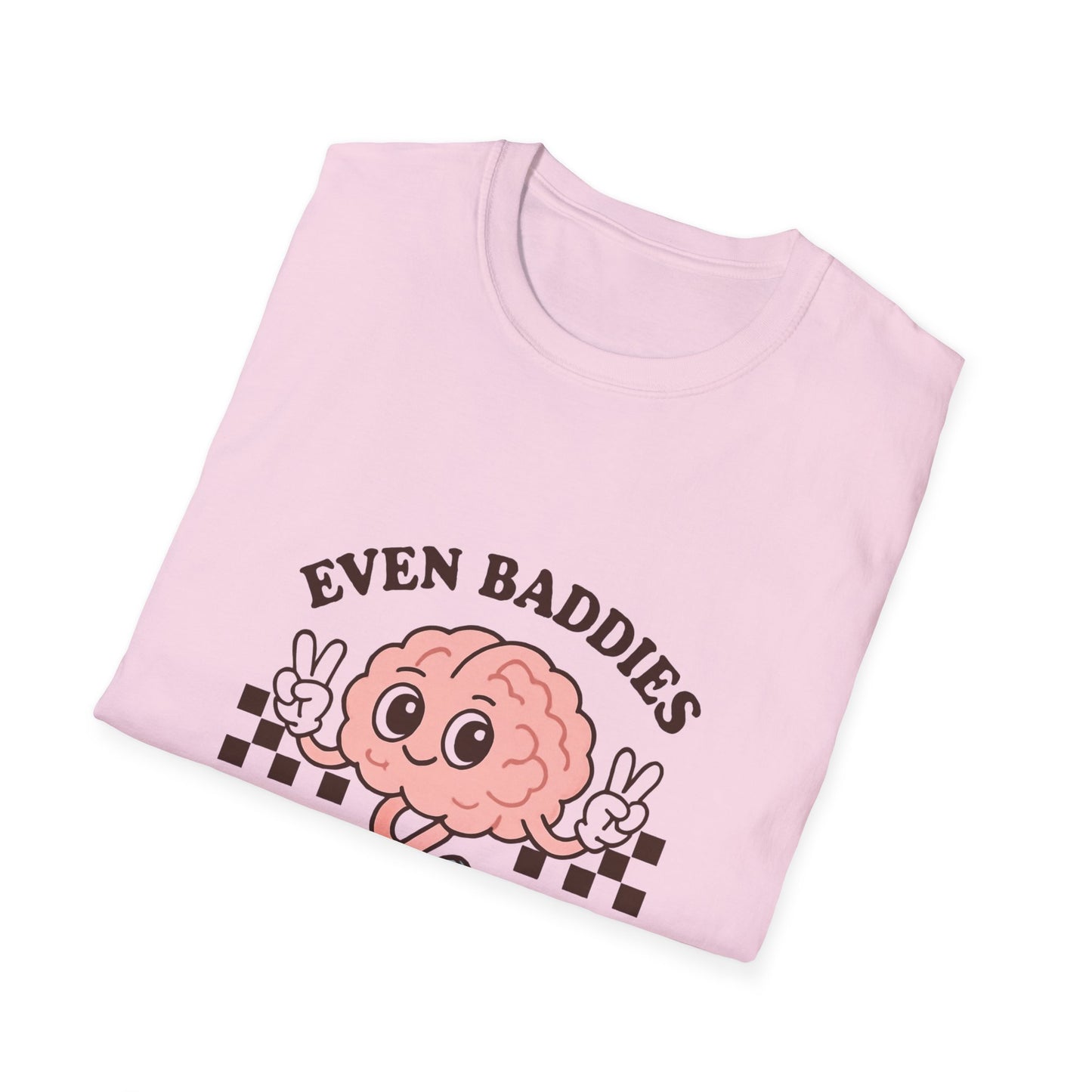 Even Baddies Get the Saddies T-Shirt – Bold Graphic Tee with Playful & Relatable Quote