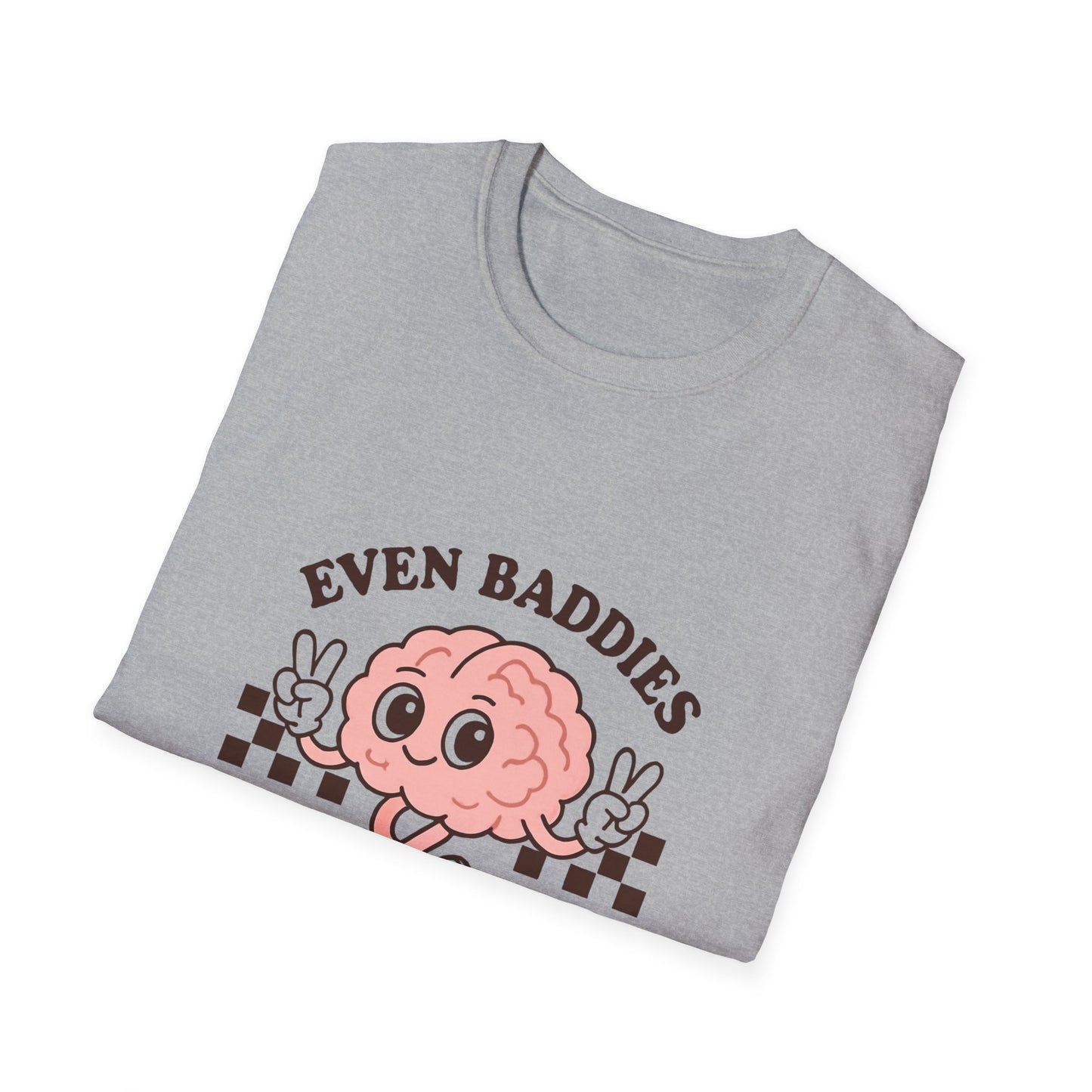 Even Baddies Get the Saddies T-Shirt – Bold Graphic Tee with Playful & Relatable Quote
