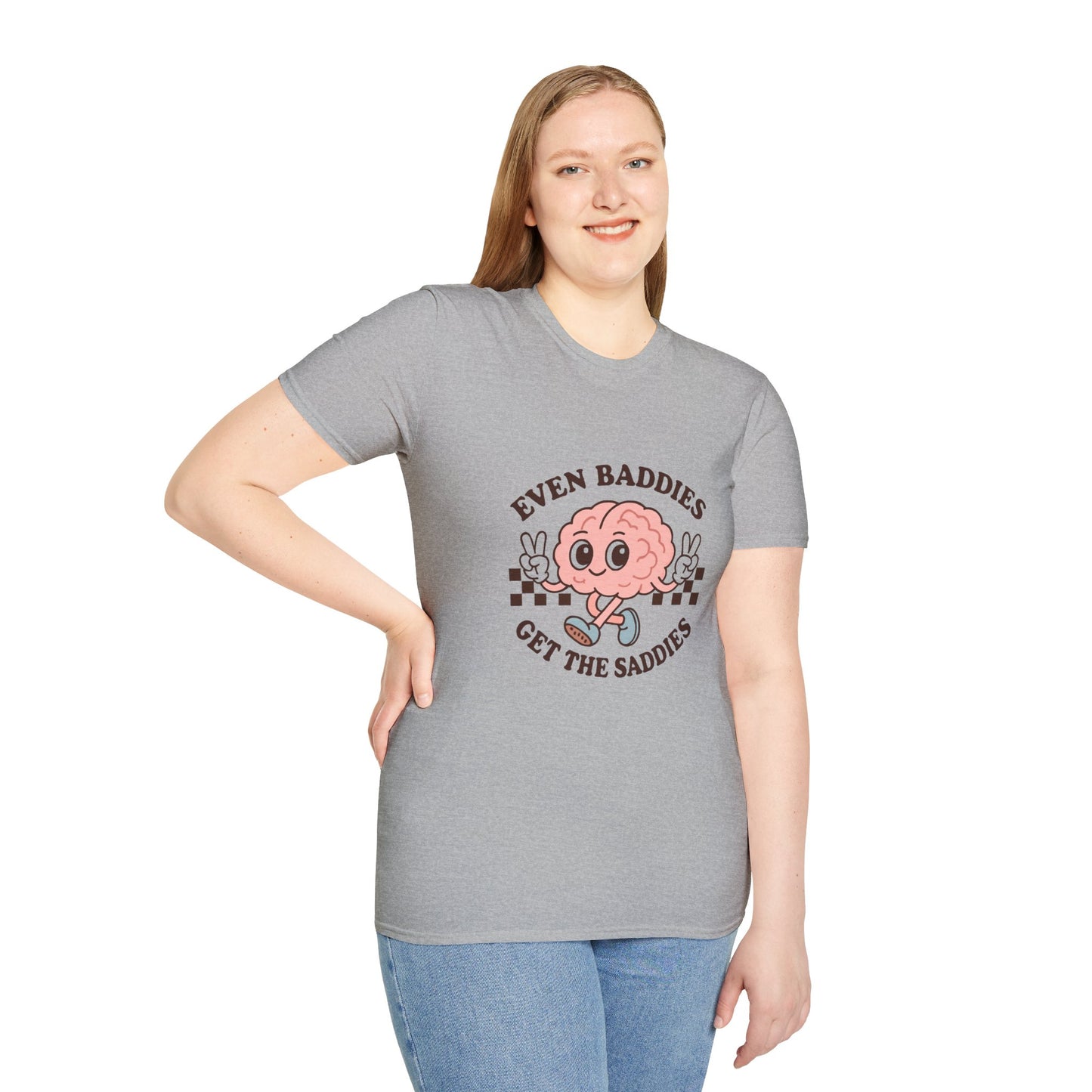 Even Baddies Get the Saddies T-Shirt – Bold Graphic Tee with Playful & Relatable Quote