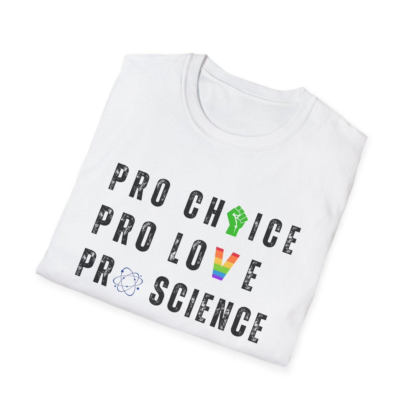 Pro Choice, Pro Science, Pro Love, Pro Women T-Shirt – Bold Feminist Graphic Tee with Empowering Message
