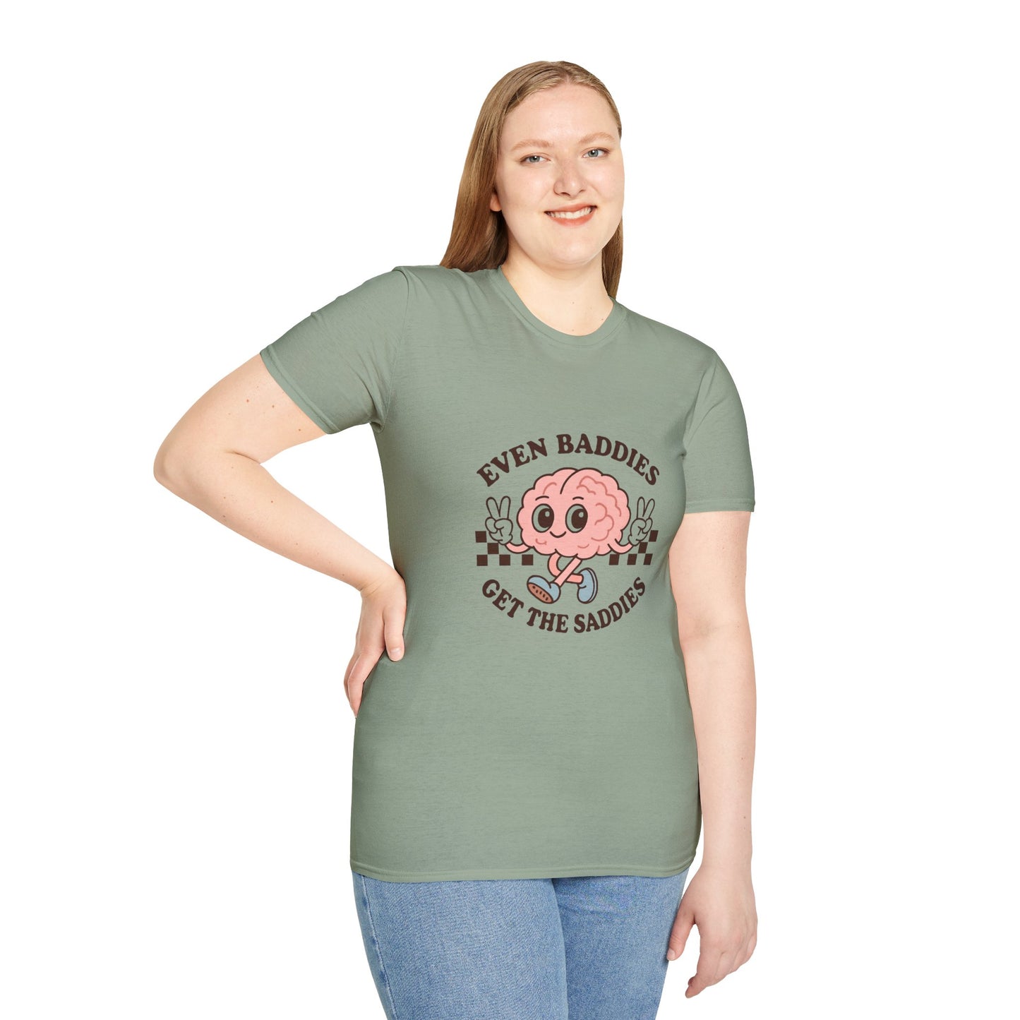 Even Baddies Get the Saddies T-Shirt – Bold Graphic Tee with Playful & Relatable Quote
