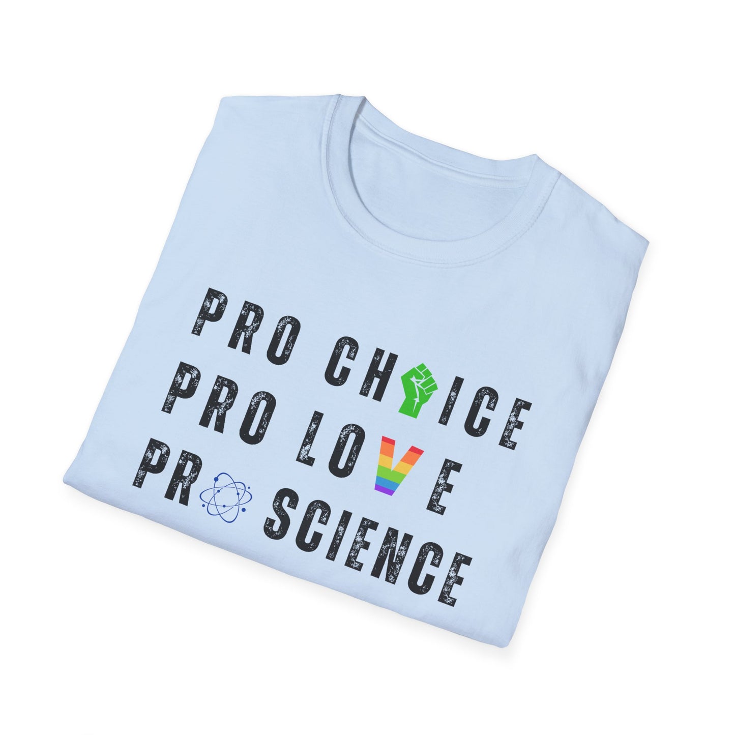 Pro Choice, Pro Science, Pro Love, Pro Women T-Shirt – Bold Feminist Graphic Tee with Empowering Message