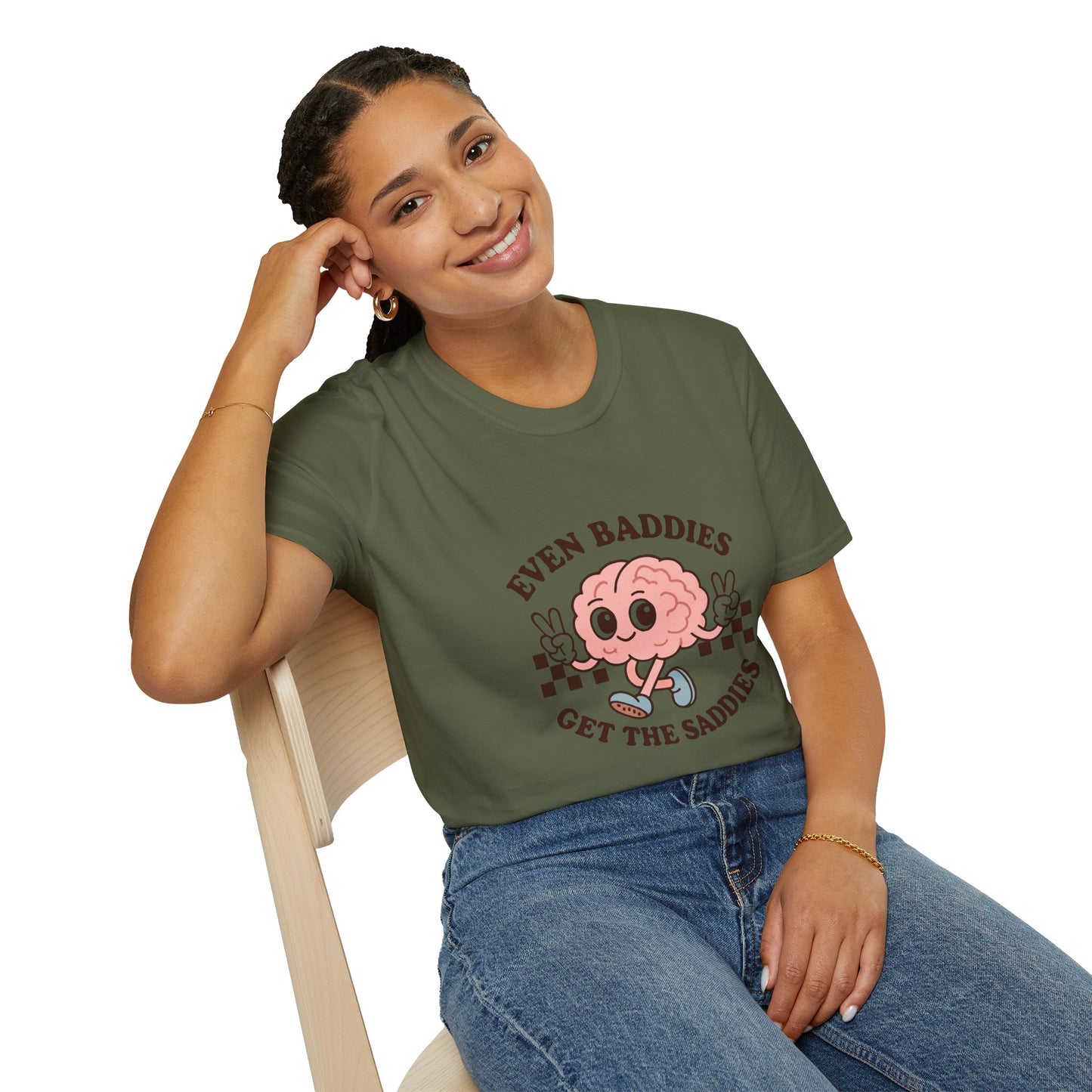 Even Baddies Get the Saddies T-Shirt – Bold Graphic Tee with Playful & Relatable Quote
