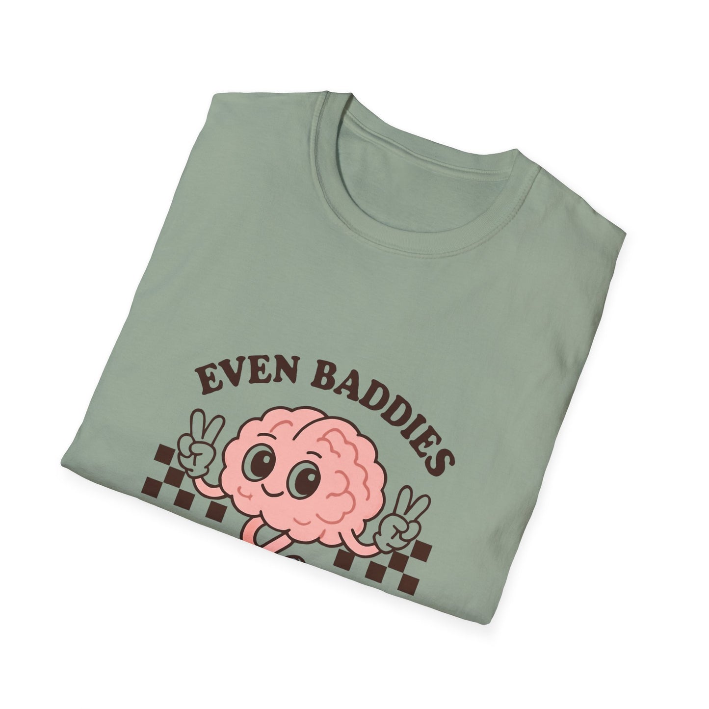 Even Baddies Get the Saddies T-Shirt – Bold Graphic Tee with Playful & Relatable Quote