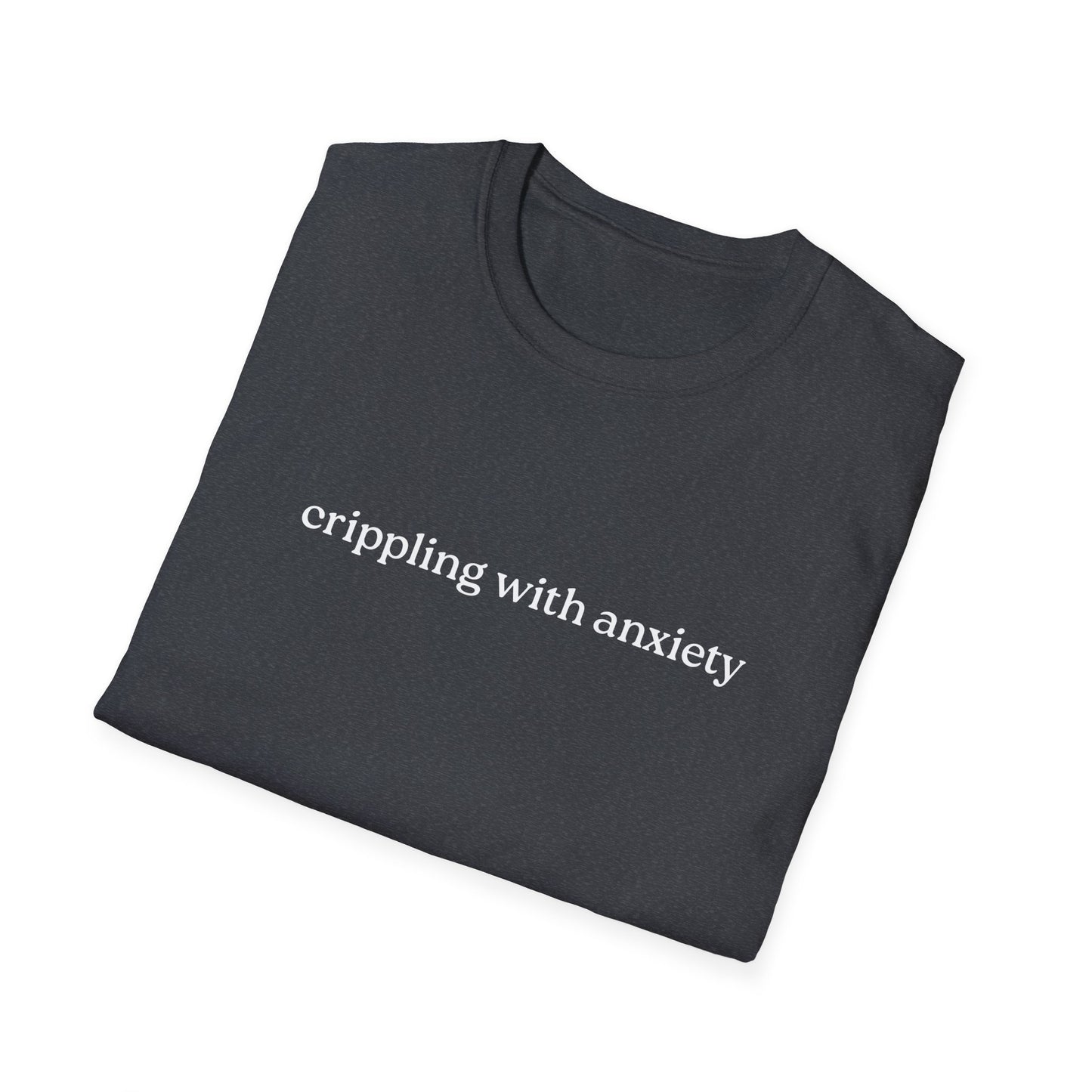 Crippling With Anxiety T-Shirt – Honest Mental Health Graphic Tee with Bold Statement Design