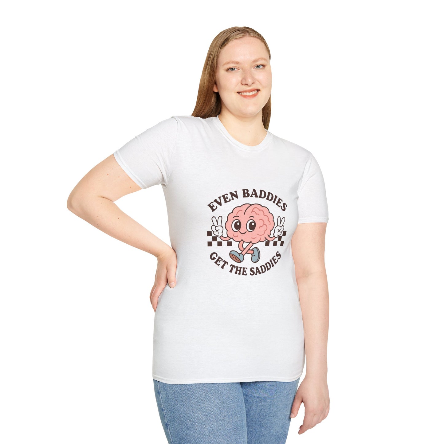 Even Baddies Get the Saddies T-Shirt – Bold Graphic Tee with Playful & Relatable Quote