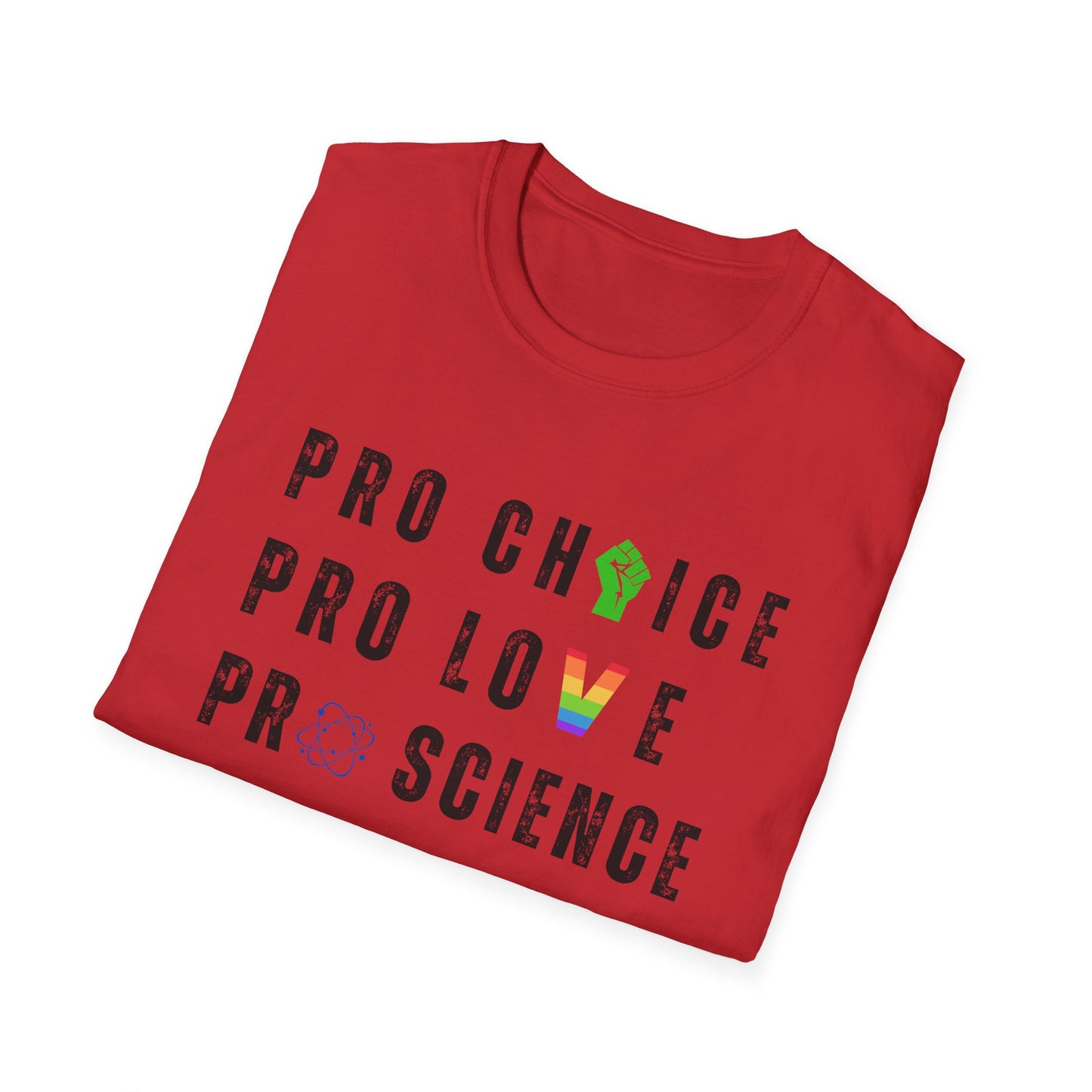 Pro Choice, Pro Science, Pro Love, Pro Women T-Shirt – Bold Feminist Graphic Tee with Empowering Message