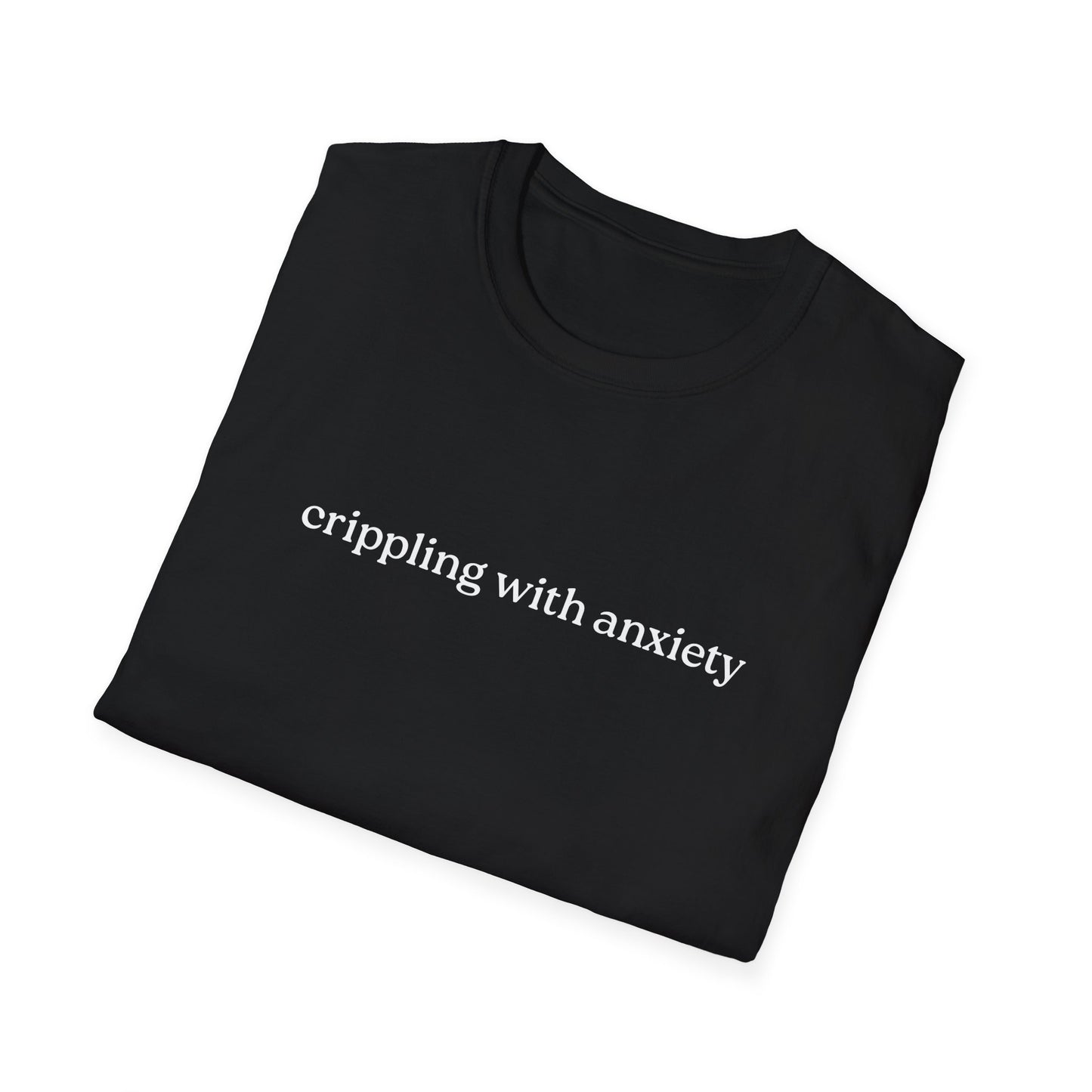 Crippling With Anxiety T-Shirt – Honest Mental Health Graphic Tee with Bold Statement Design