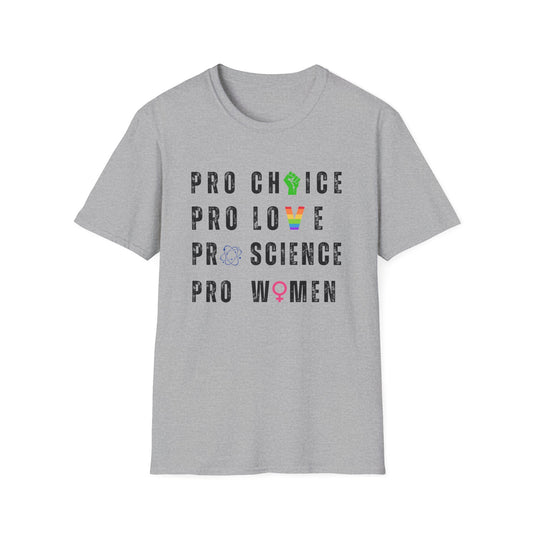 Pro Choice, Pro Science, Pro Love, Pro Women T-Shirt – Bold Feminist Graphic Tee with Empowering Message