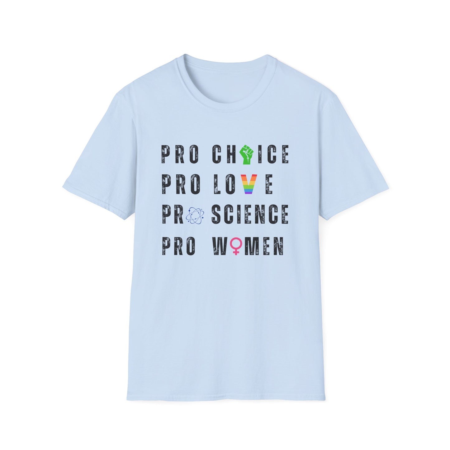 Pro Choice, Pro Science, Pro Love, Pro Women T-Shirt – Bold Feminist Graphic Tee with Empowering Message